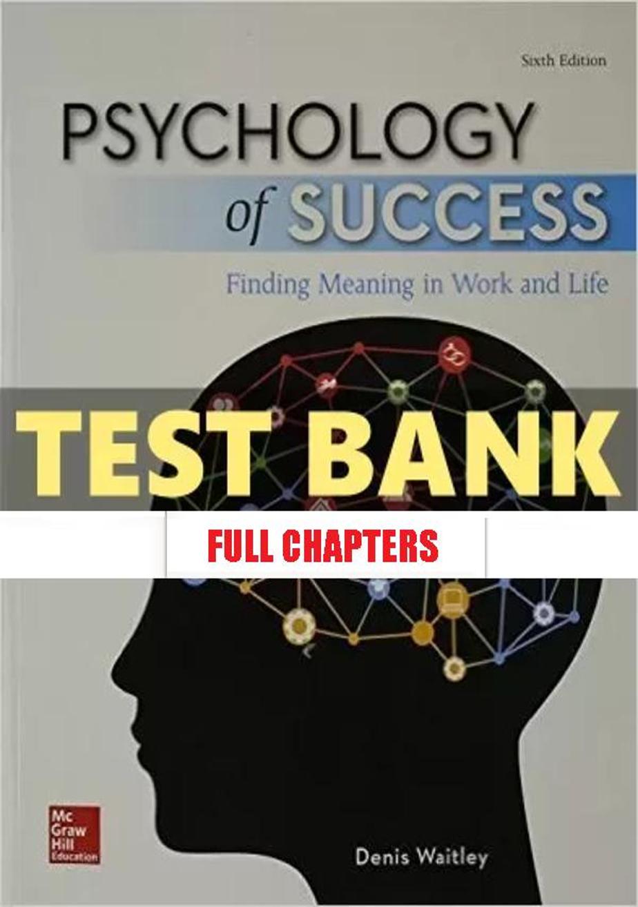 Test Bank for Psychology of Success Finding Meaning in Work and Life 6th Edition Denis Waitley