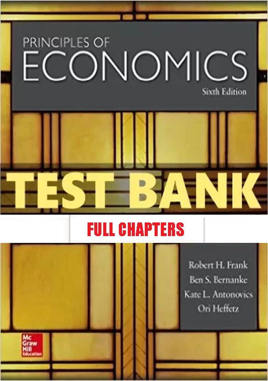 Test Bank for Principles of Economics 6th Edition Frank