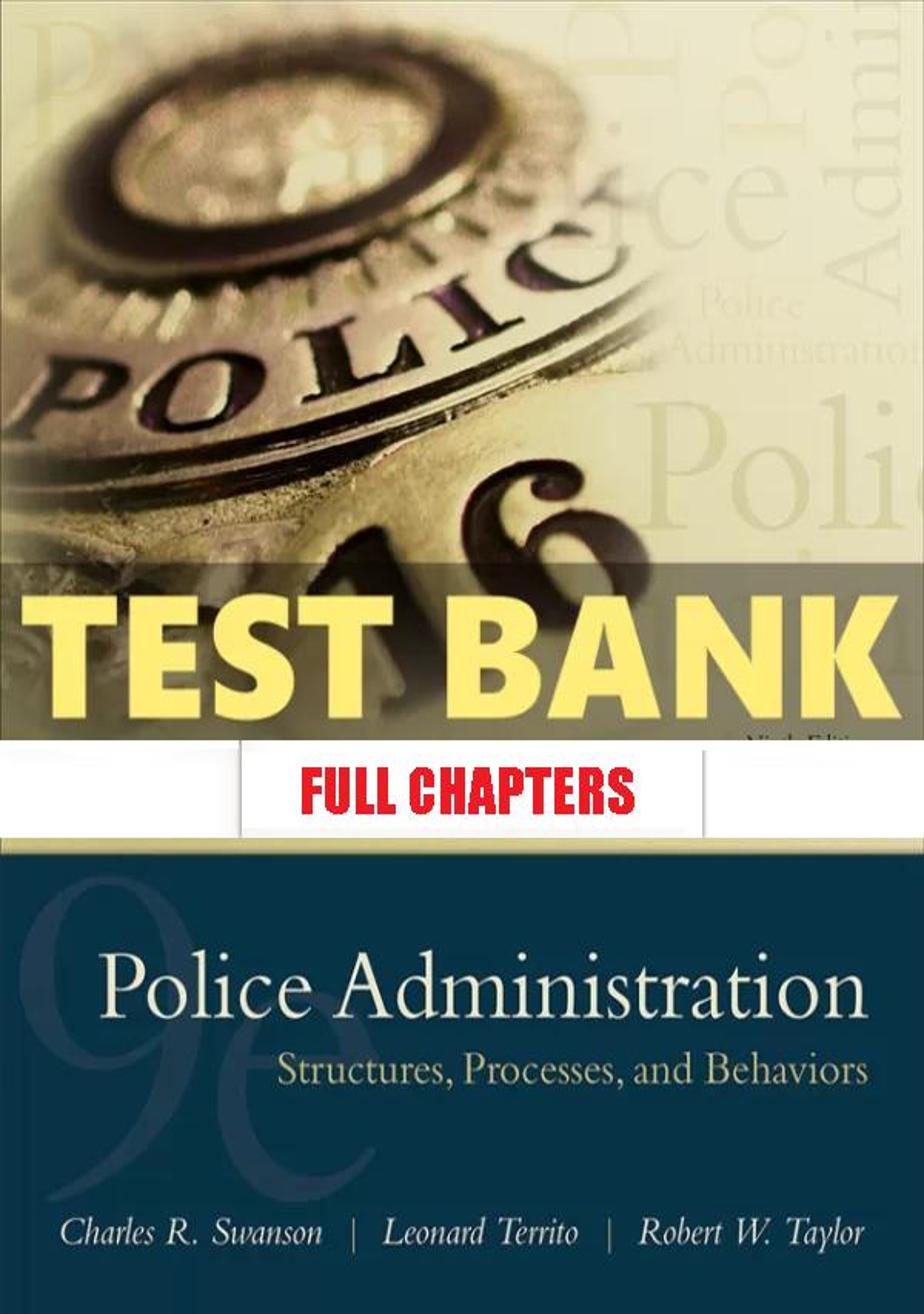 Test Bank for Police Administration Structures Processes and Behavior 9th Edition Swanson