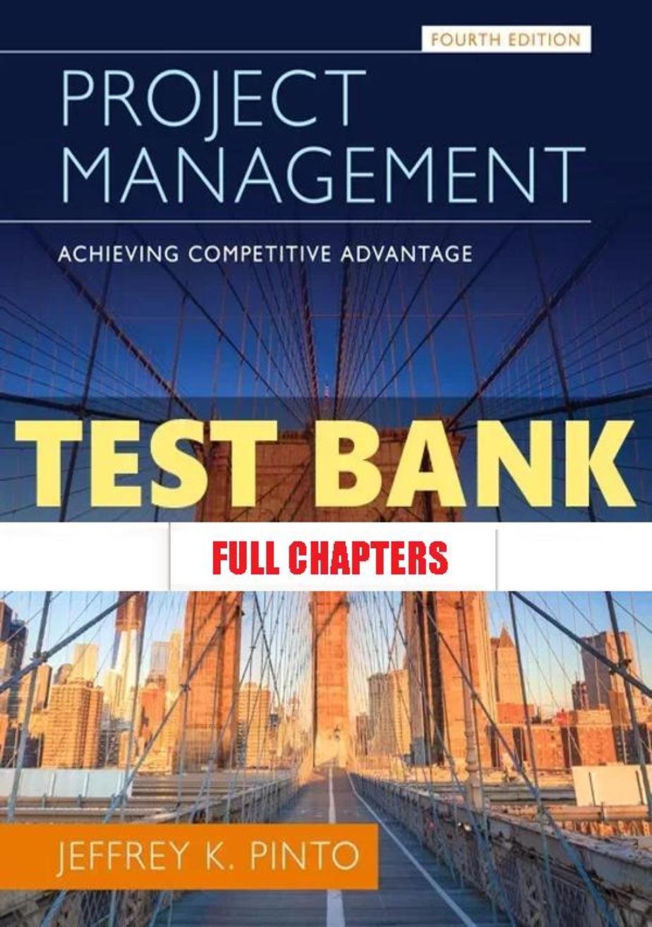 Test Bank for Project Management Achieving Competitive Advantage 4th Edition Pinto