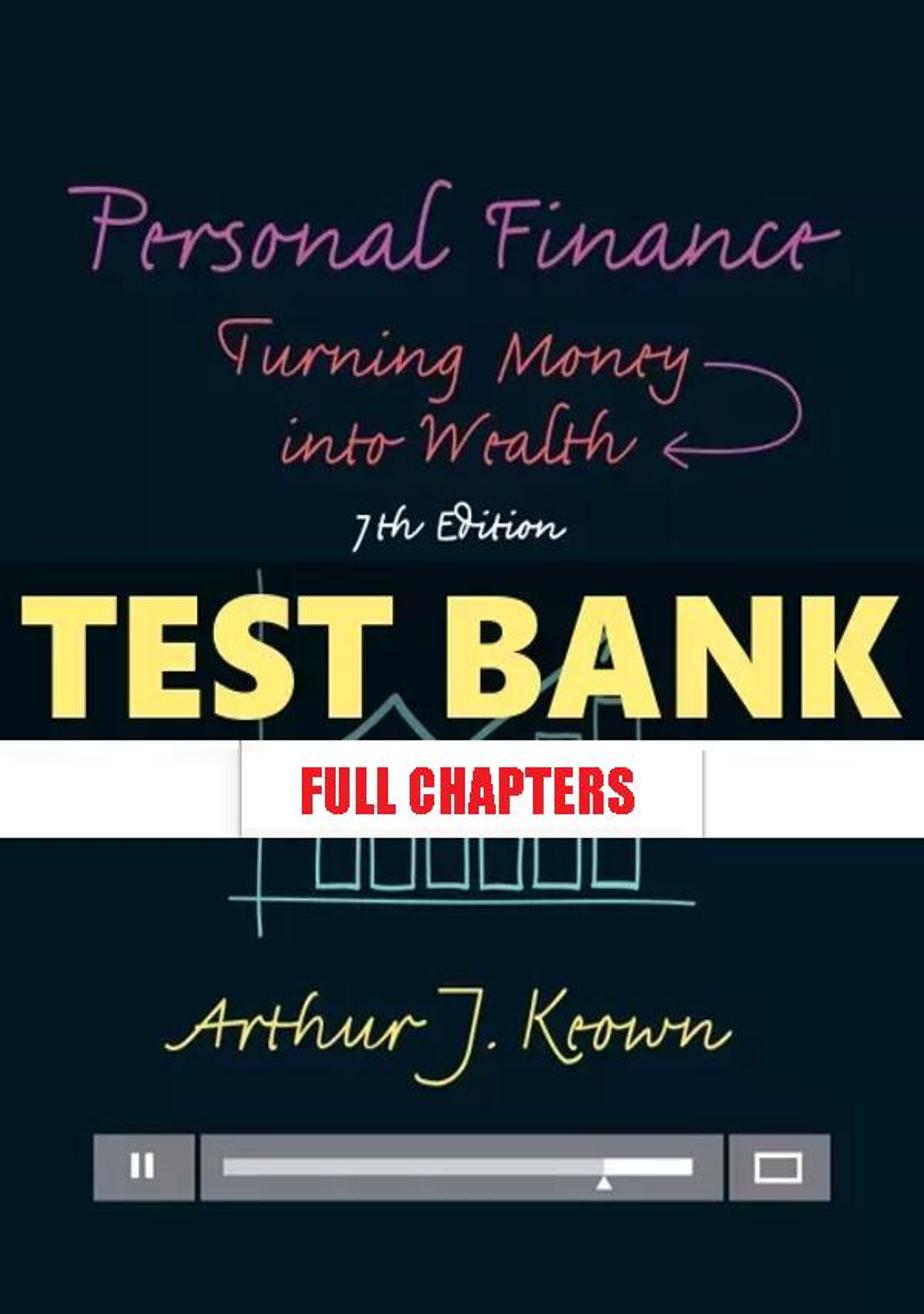 Test Bank for Personal Finance Turning Money into Wealth 7th Edition Keown