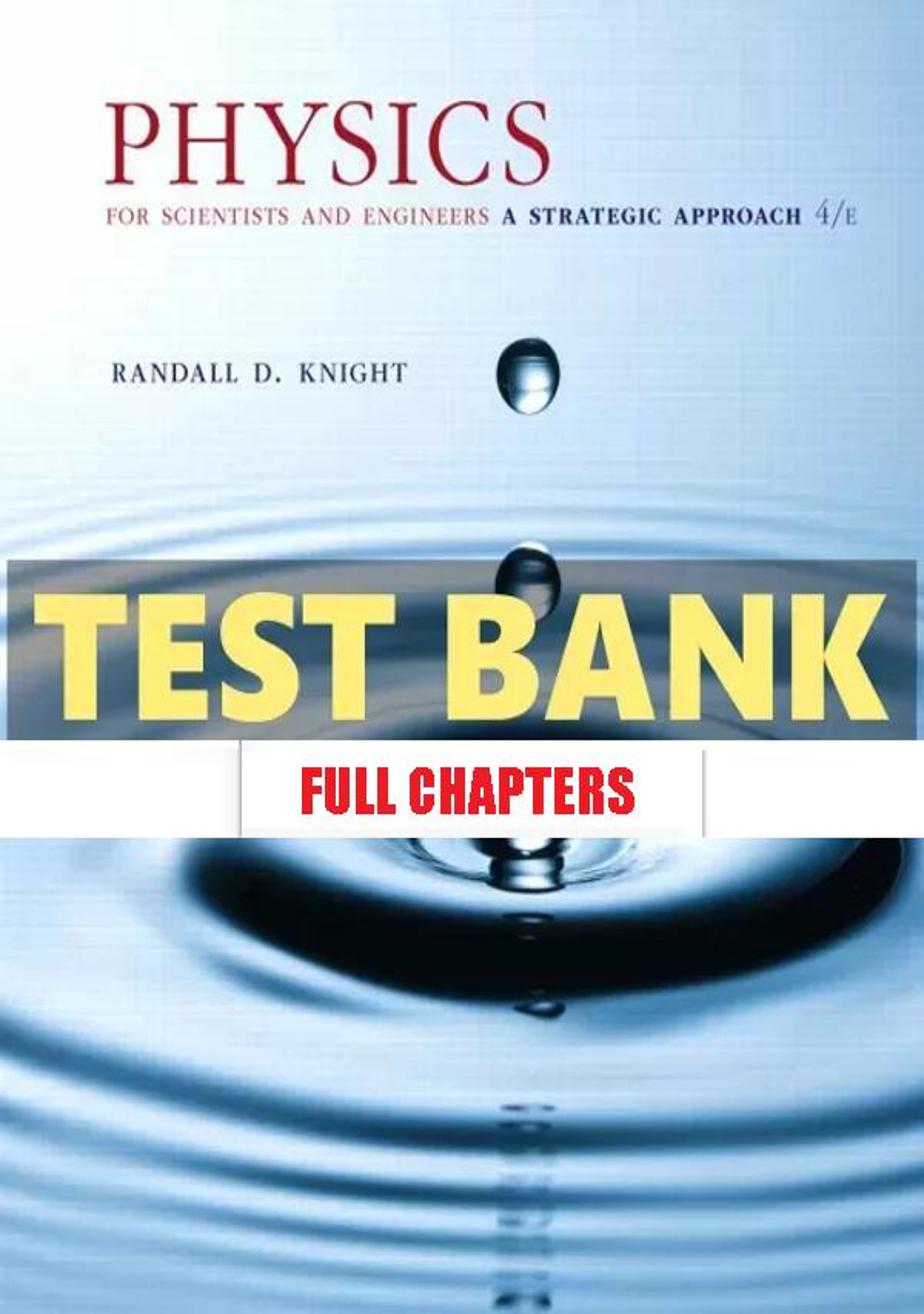 Test Bank for Physics for Scientists and Engineers Strategic Approach with Modern Physics 4th Edition Knight