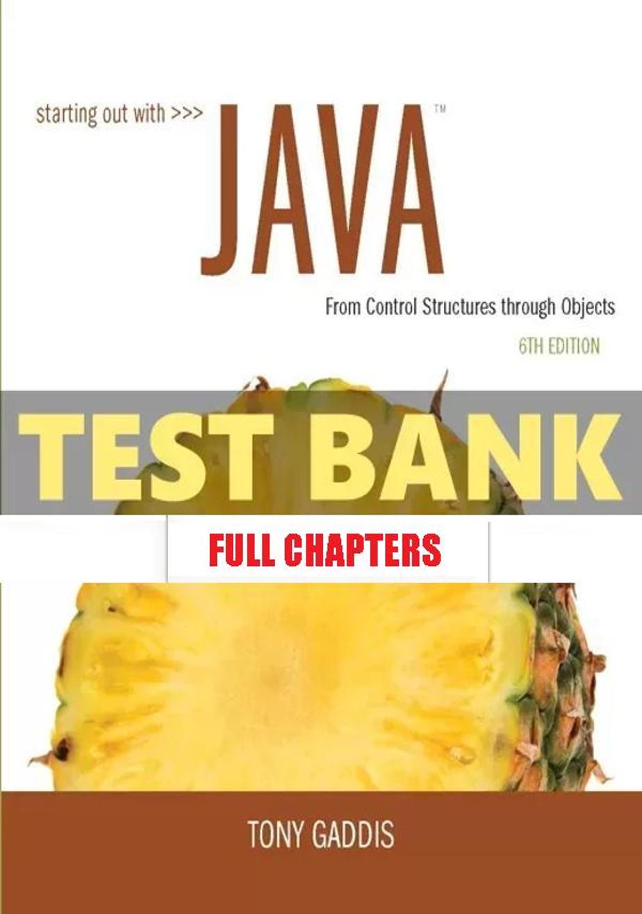 Test Bank for Starting Out with Java From Control Structures through Objects 6th Edition Gaddis