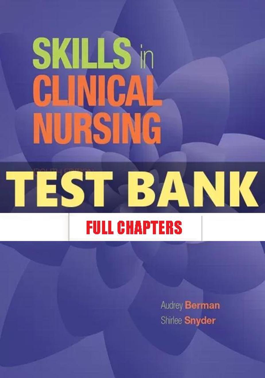 Test Bank for Skills in Clinical Nursing 8th Edition Berman