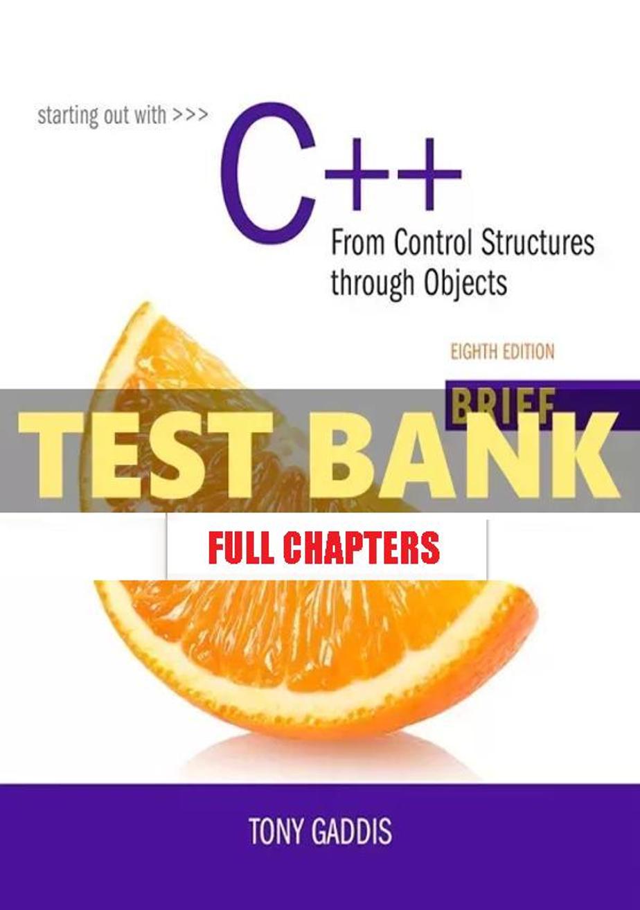 Test Bank for Starting Out with C++ From Control Structures through Objects Brief Version 8th Edition Gaddis