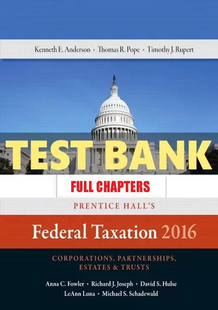 Test Bank for Prentice Halls Federal Taxation 2016 Corporations Partnerships Estates and Trusts 29th Edition Pope