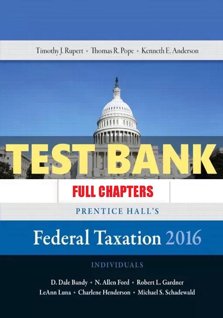 Test Bank for Prentice Halls Federal Taxation 2016 Individuals 29th Edition Pope