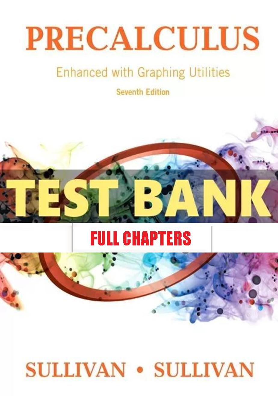 Test Bank for Precalculus Enhanced with Graphing Utilities 7th Edition Sullivan