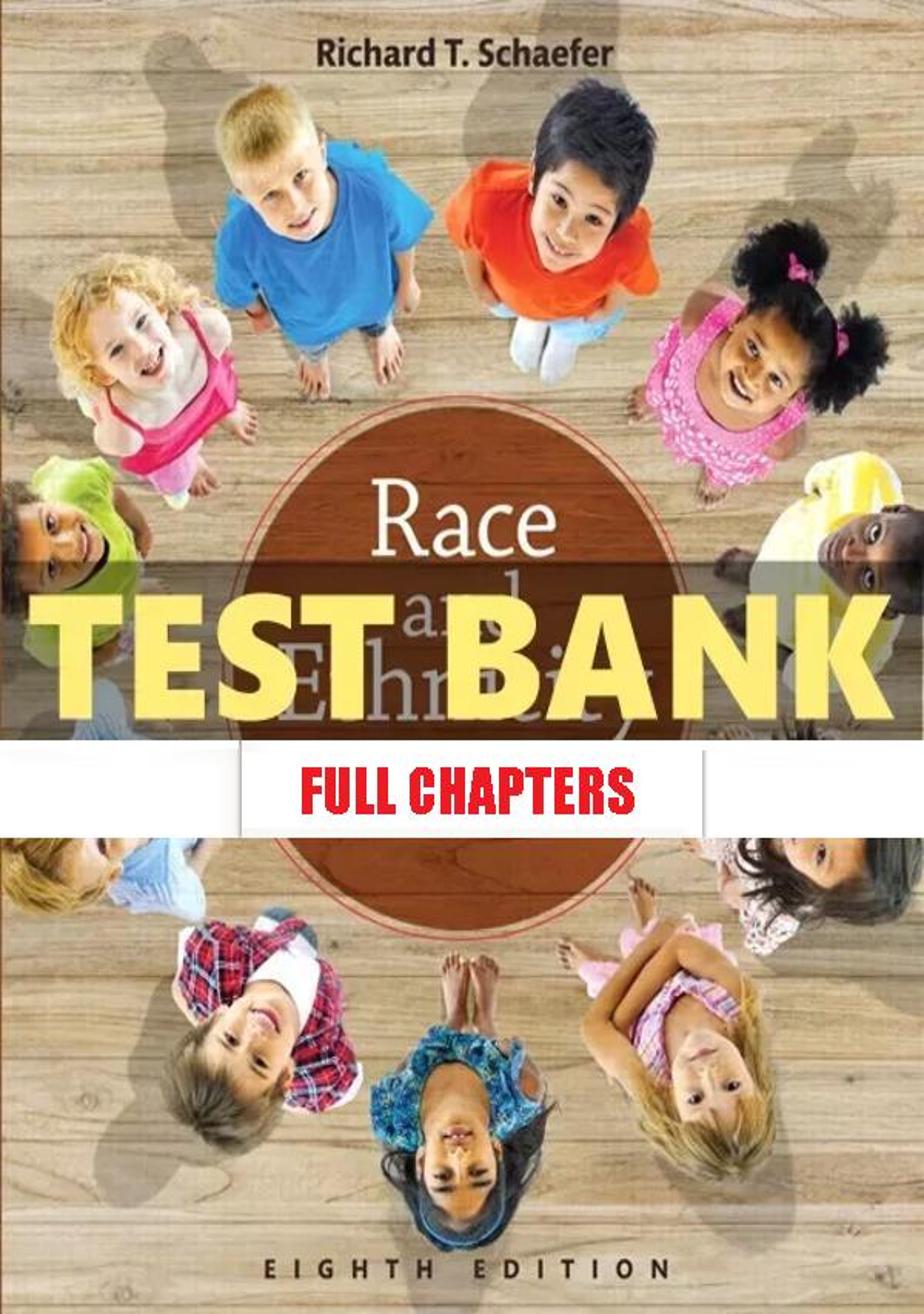 Test Bank for Race and Ethnicity in the United States 8th Edition Schaefer