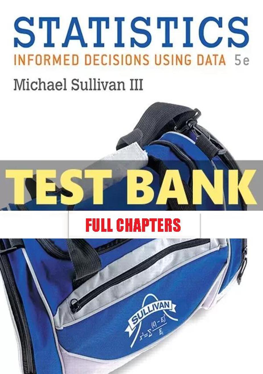 Test Bank for Statistics Informed Decisions Using Data 5th Edition Sullivan