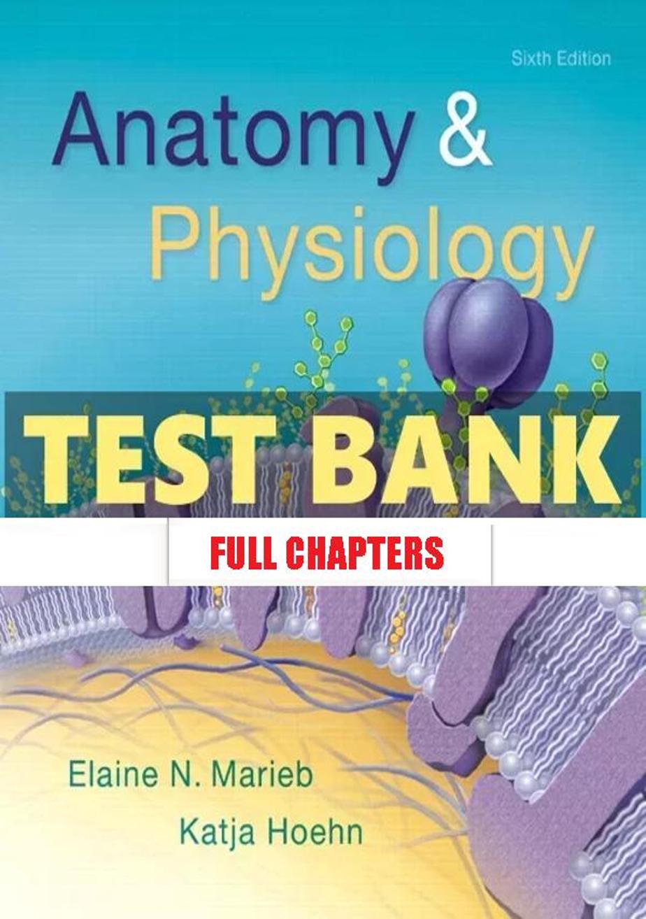 Test Bank for Anatomy and Physiology 6th Edition Marieb