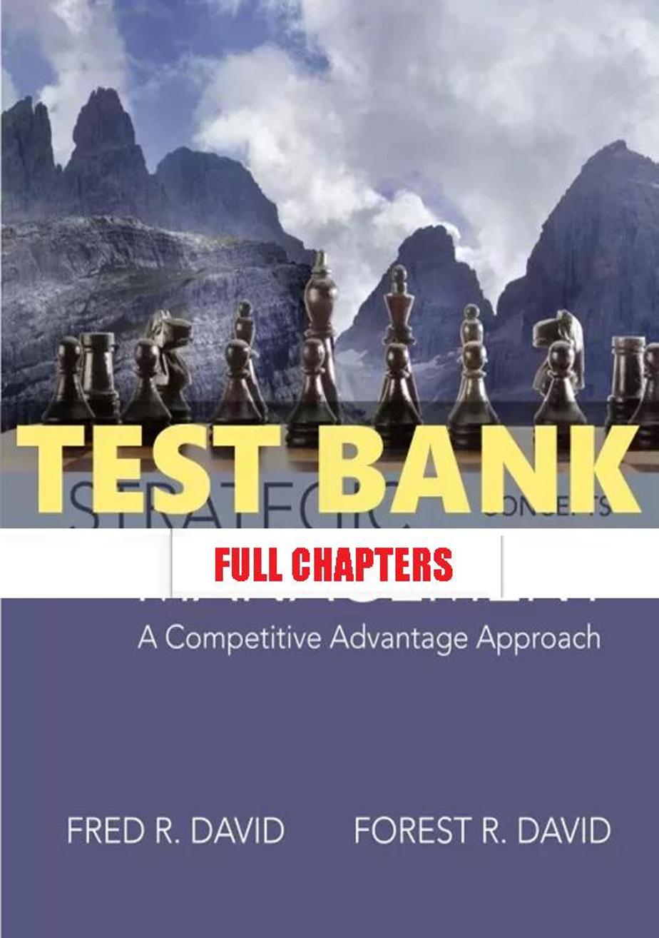 Test Bank for Strategic Management Competitive Advantage Approach Concepts 16th Edition David