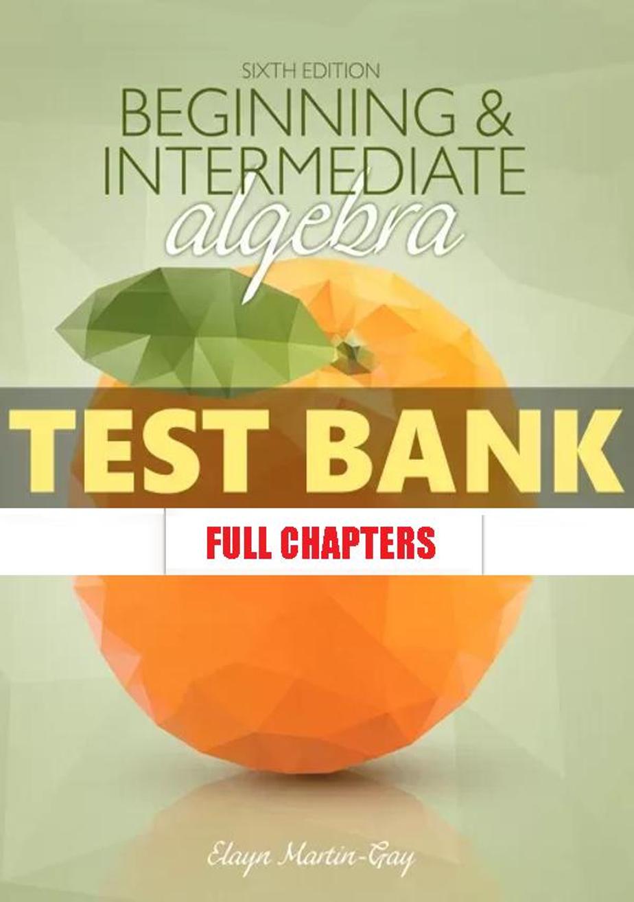 Test Bank for Beginning and Intermediate Algebra 6th Edition Martin Gay