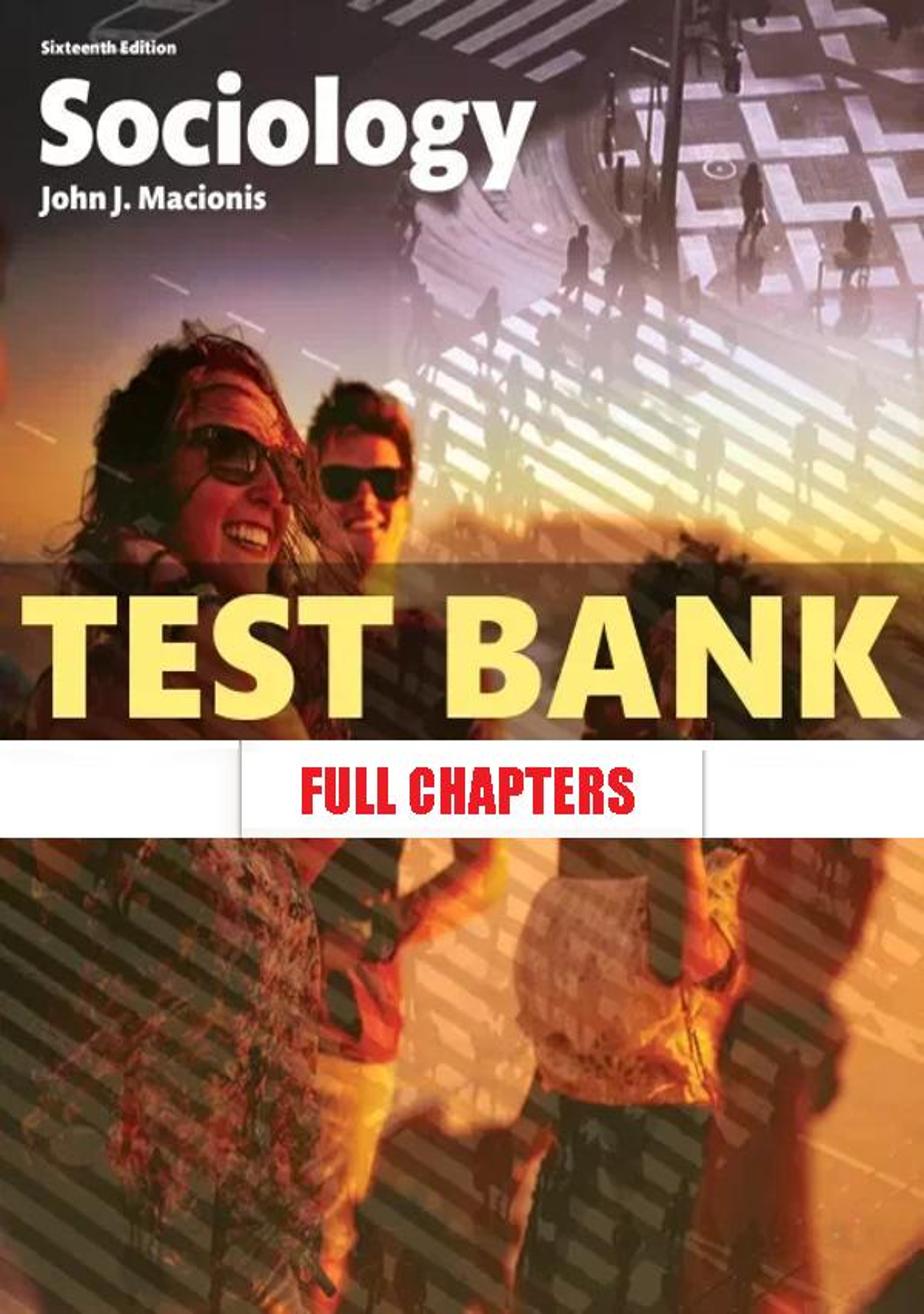 Test Bank for Sociology 16th Edition Macionis