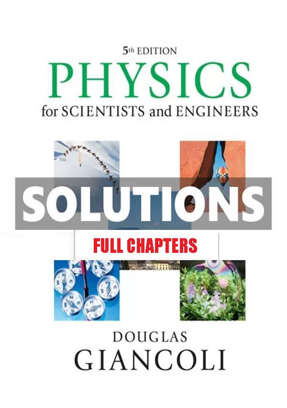 Solutions Manual for Physics for Scientists and Engineers with Modern Physics 5th Edition Giancoli