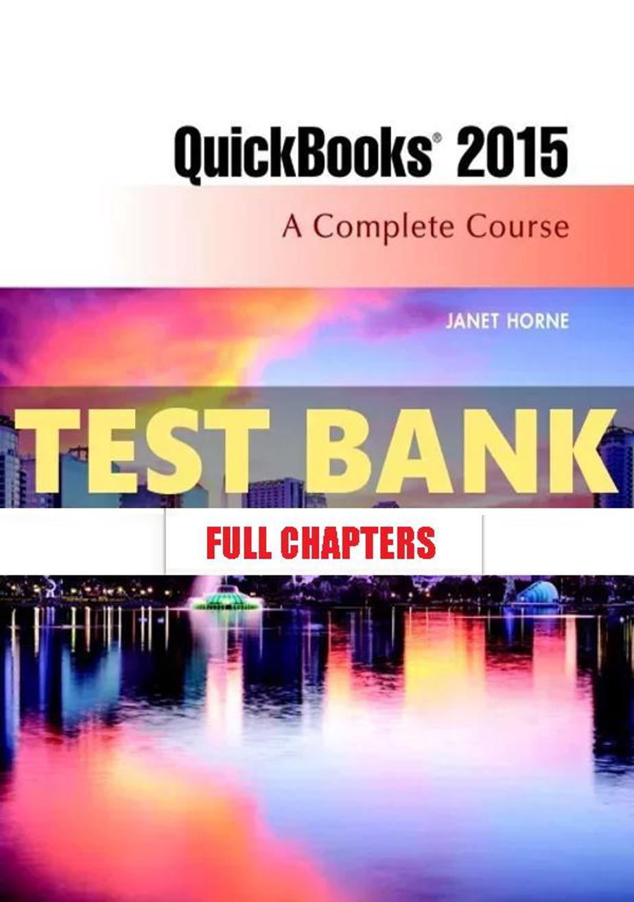 Test Bank for QuickBooks 2015 Complete Course 16th Edition Horne