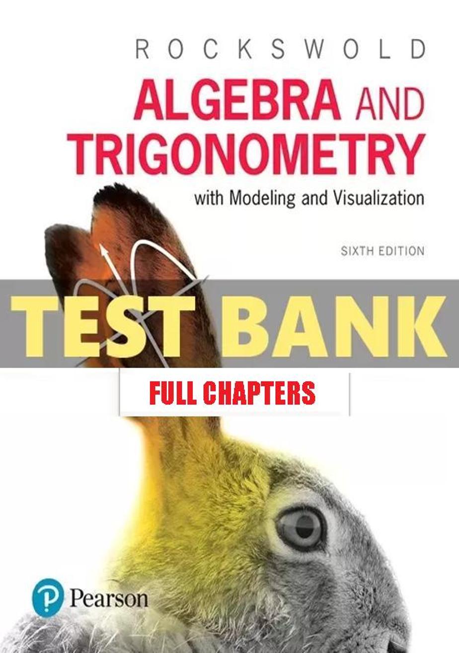 Test Bank for Algebra and Trigonometry with Modeling and Visualization 6th Edition Rockswold