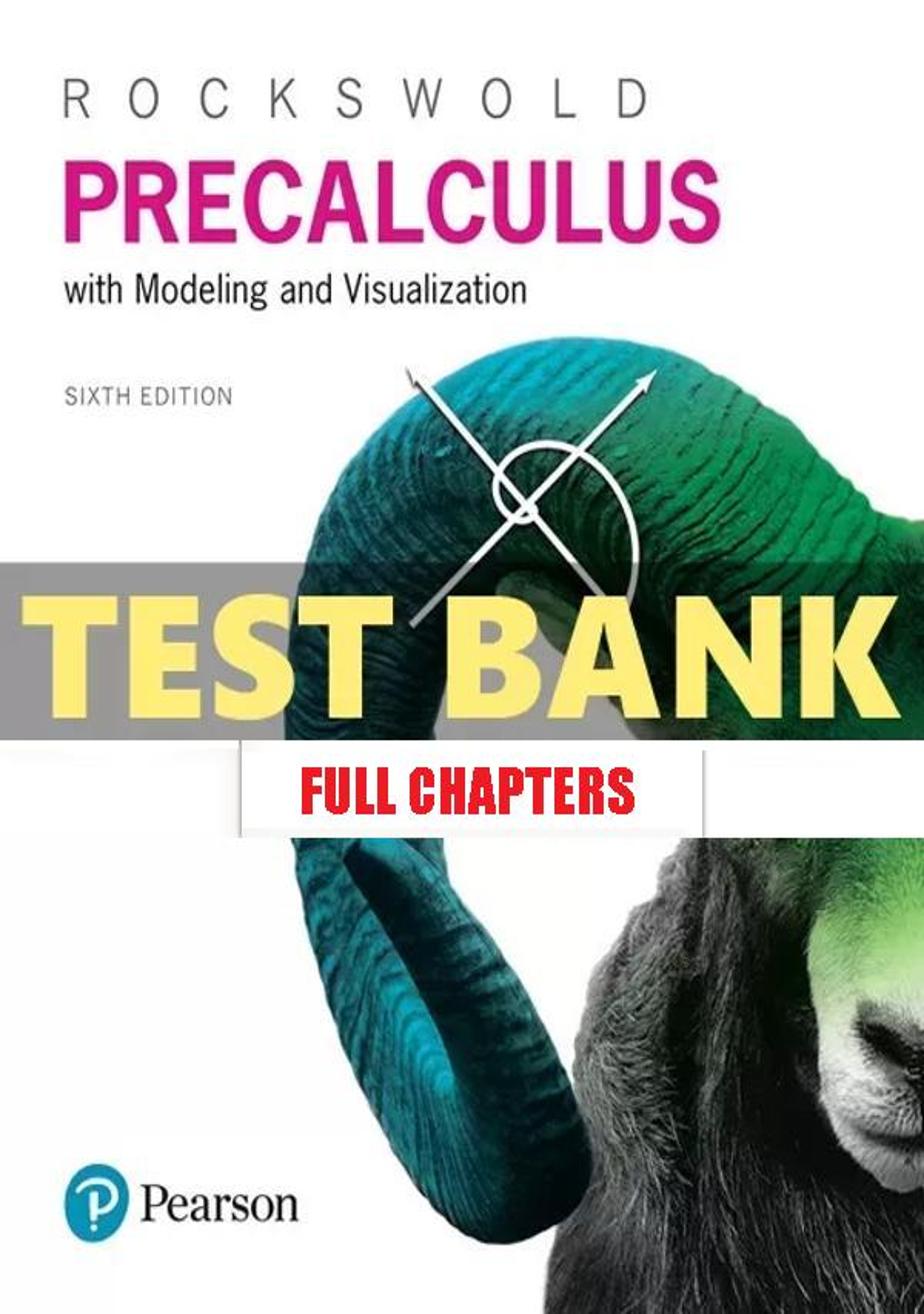 Test Bank for Precalculus with Modeling and Visualization 6th Edition Rockswold