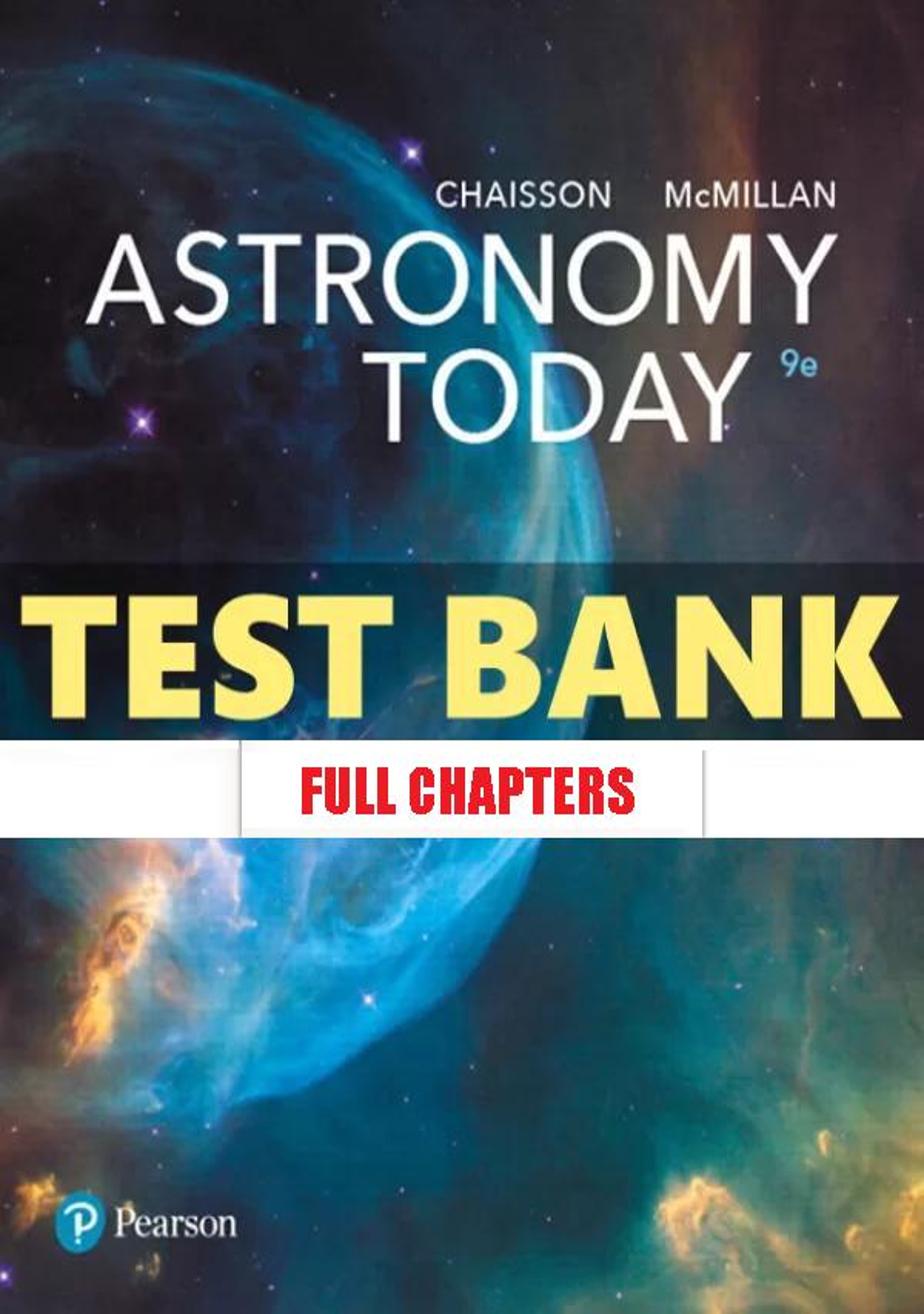 Test Bank for Astronomy Today 9th Edition Chaisson