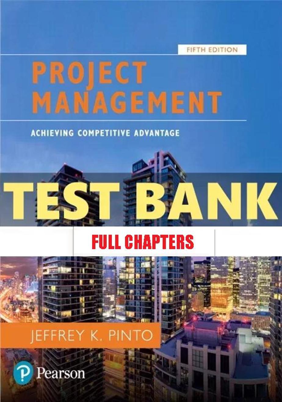 Test Bank for Project Management Achieving Competitive Advantage 5th Edition Pinto