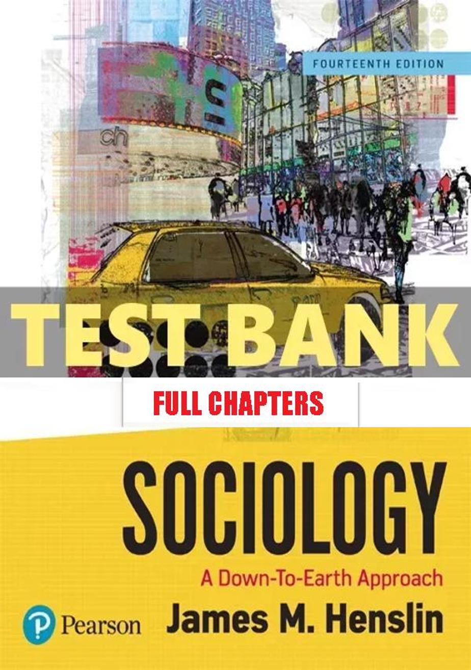 Test Bank for Sociology Down To Earth Approach 14th Edition Henslin