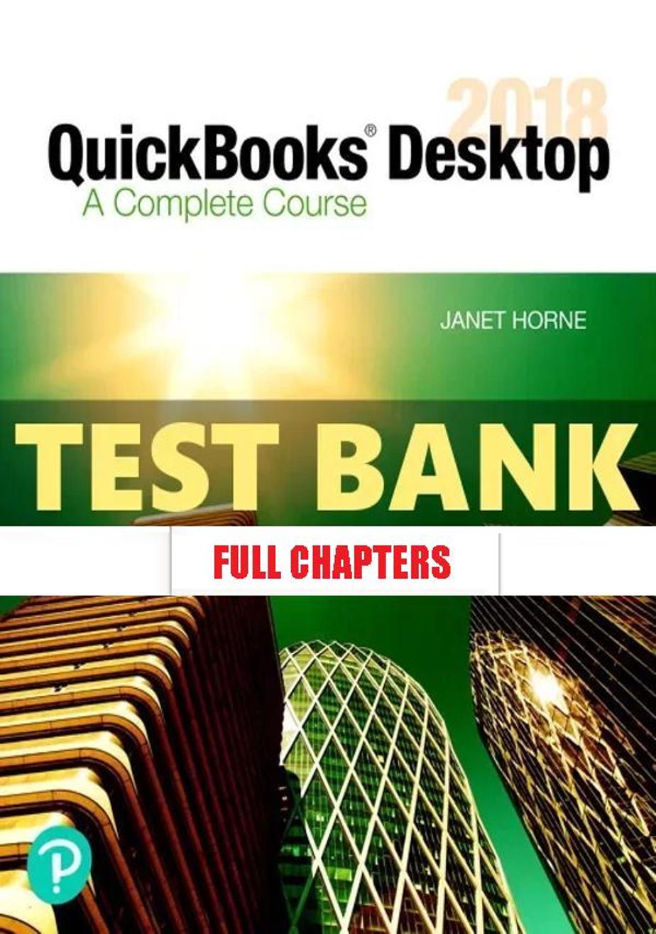 Test Bank for QuickBooks Desktop 2018 Complete Course 17th Edition Horne