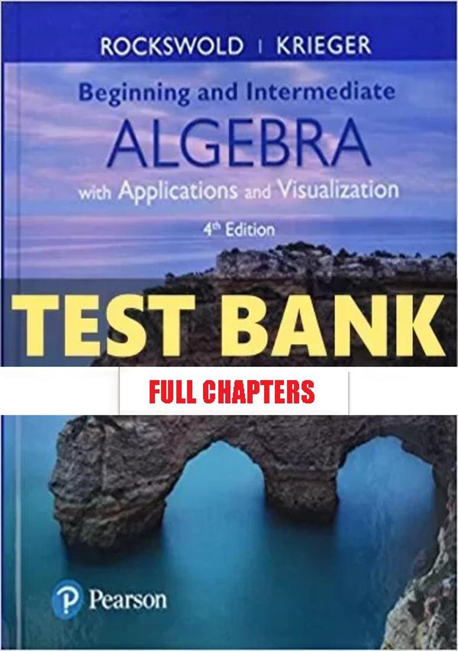 Test Bank for Beginning and Intermediate Algebra with Applications and Visualization 4th Edition Rockswold