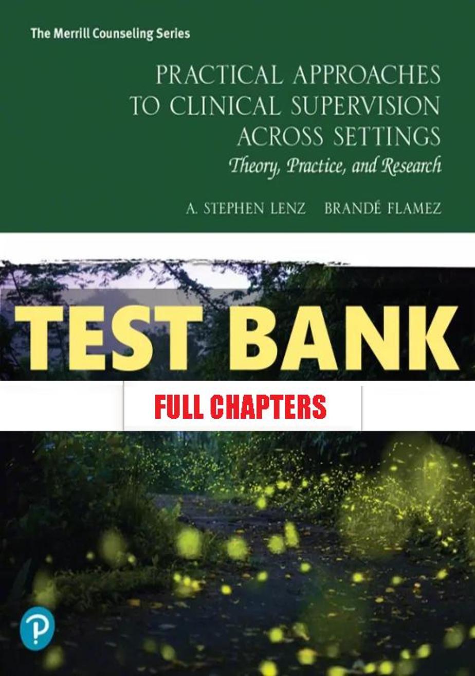 Test Bank for Practical Approaches to Clinical Supervision Across Settings 1st Edition Lenz