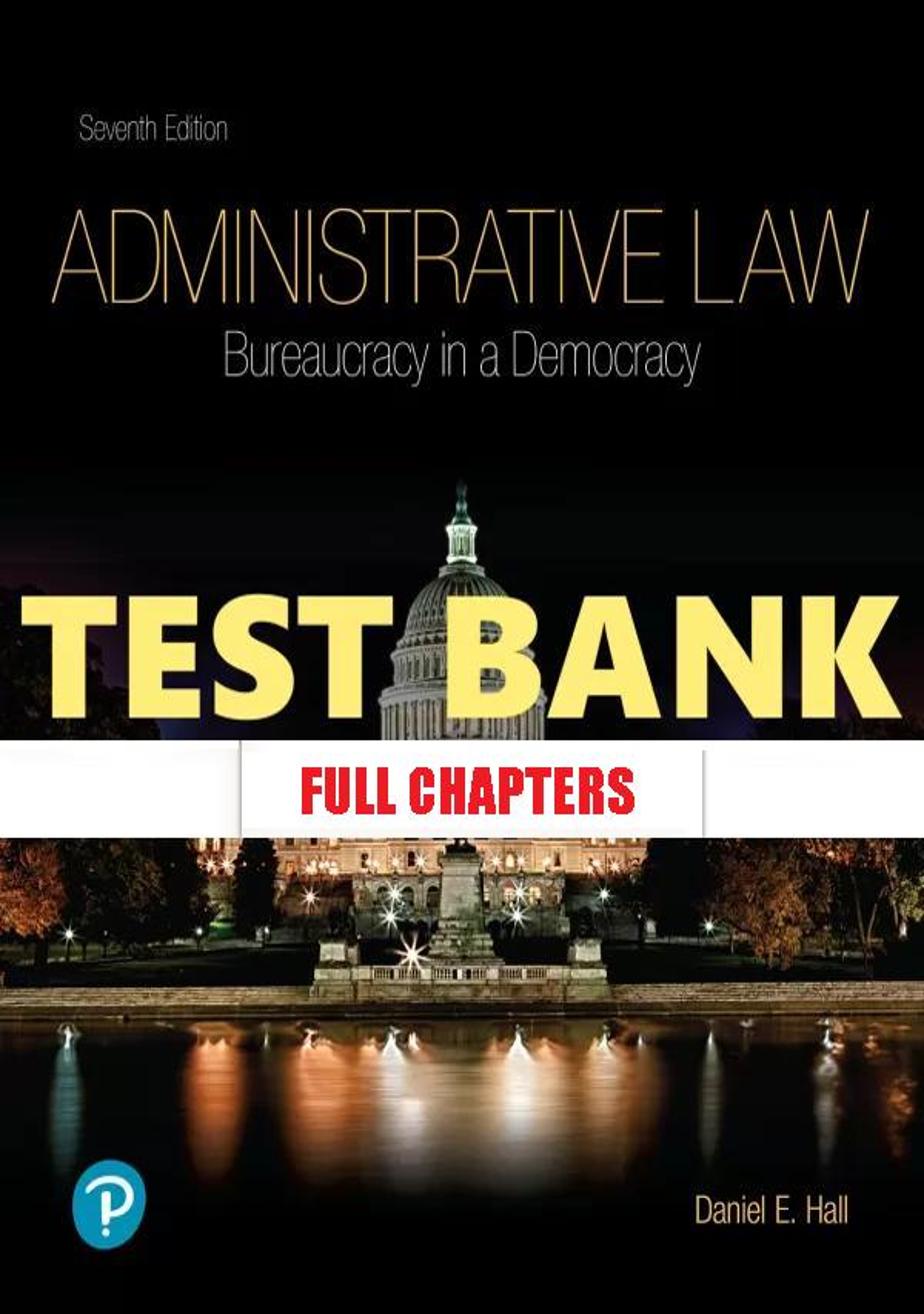 Test Bank for Administrative Law 7th Edition Hall