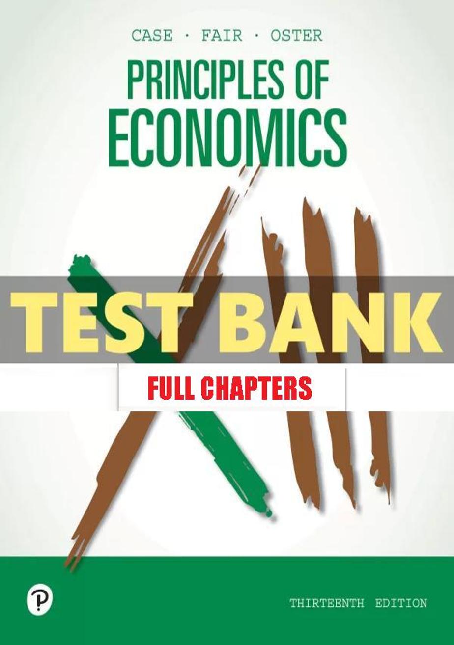 Test Bank for Principles of Economics 13th Edition Case