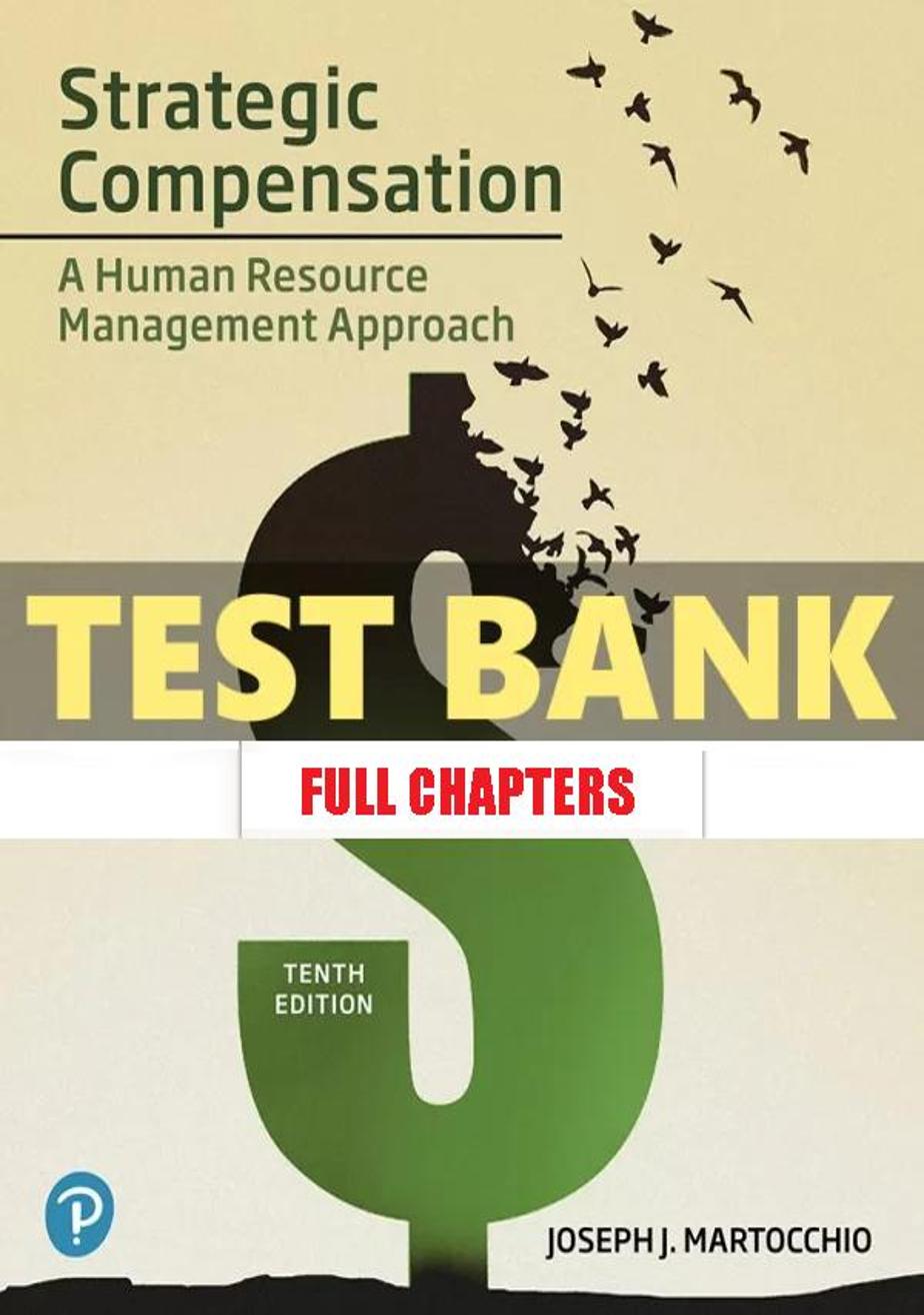 Test Bank for Strategic Compensation Human Resource Management Approach 10th Edition Martocchio