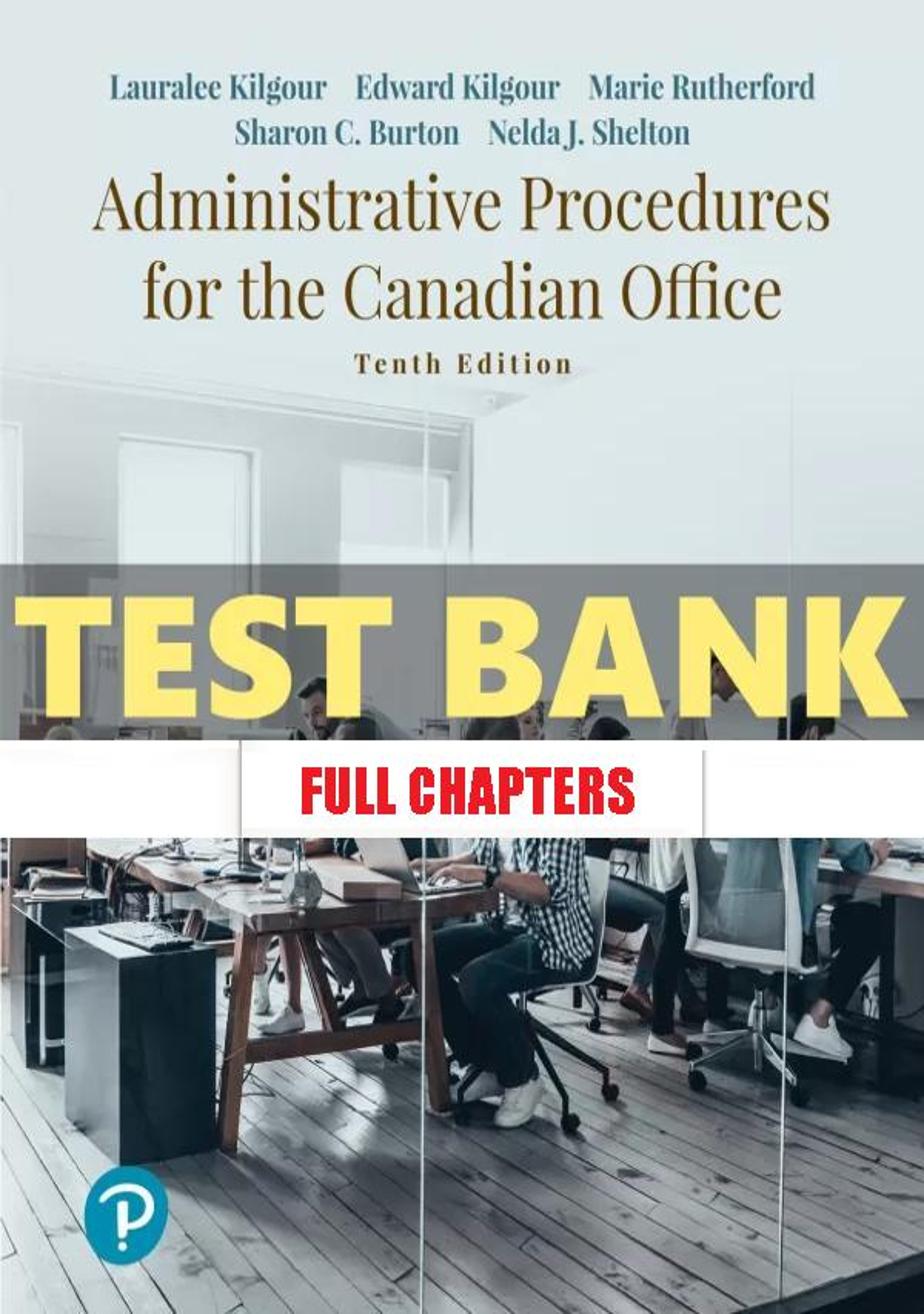 Test Bank for Administrative Procedures for the Canadian Office 10th Edition Kilgour