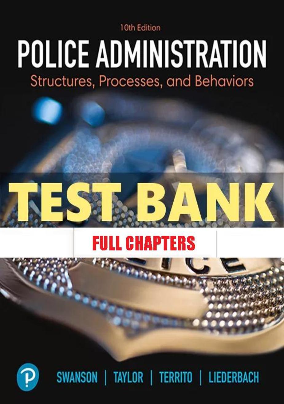 Test Bank for Police Administration 10th Edition Swanson