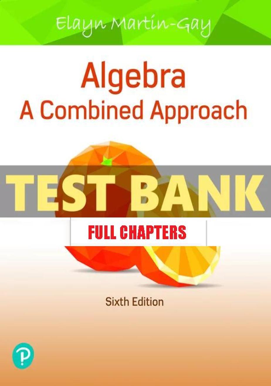 Test Bank for Algebra Combined Approach 6th Edition Martin Gay