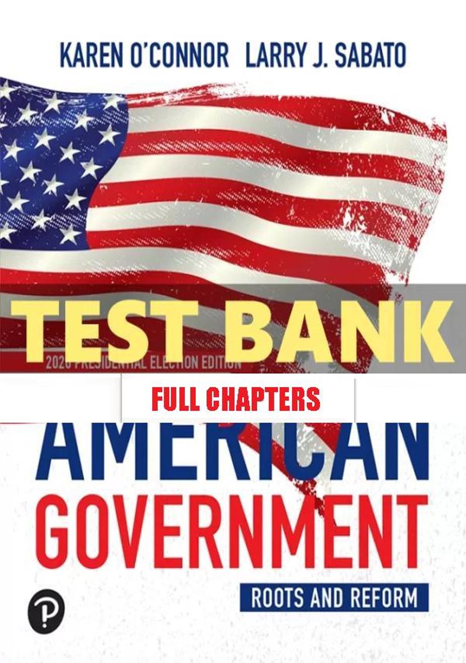 Test Bank for American Government Roots and Reform 2020 14th Edition Oconnor