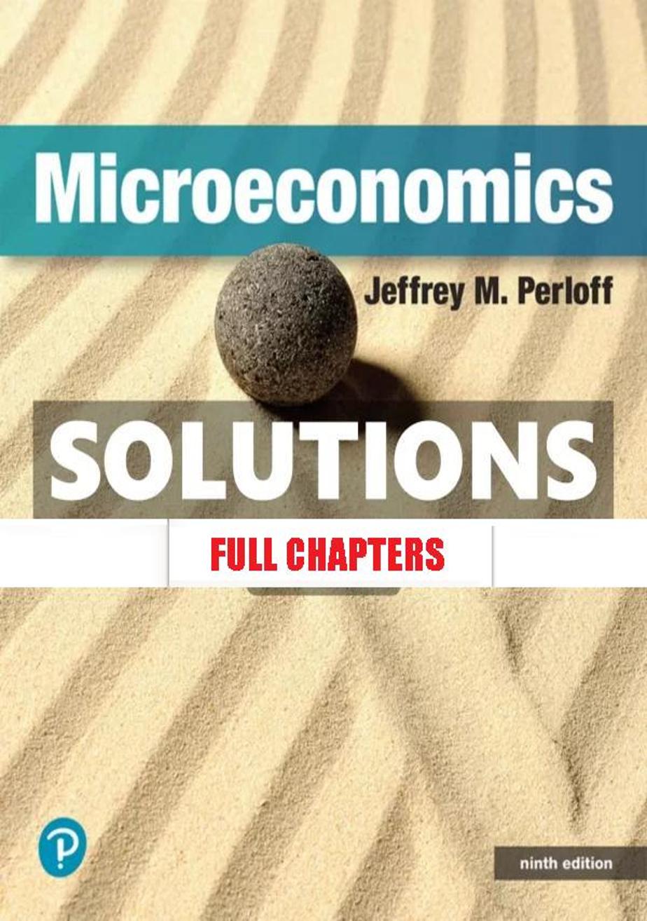 Solutions Manual for Microeconomics 9th Edition Perloff