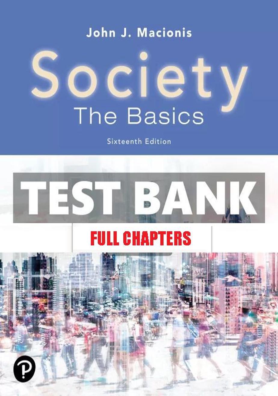 Test Bank for Society The Basics 16th Edition Macionis