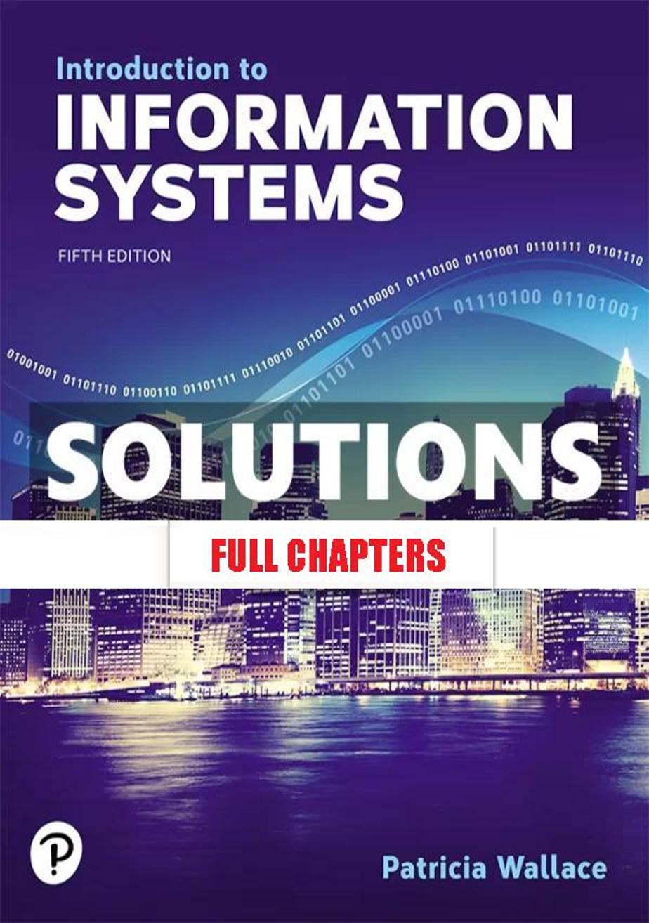 Solutions Manual for Introduction to Information Systems 5th Edition Wallace