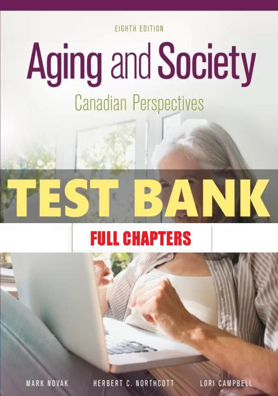 Test Bank for Aging and Society Canadian Perspectives 8th Edition Novak