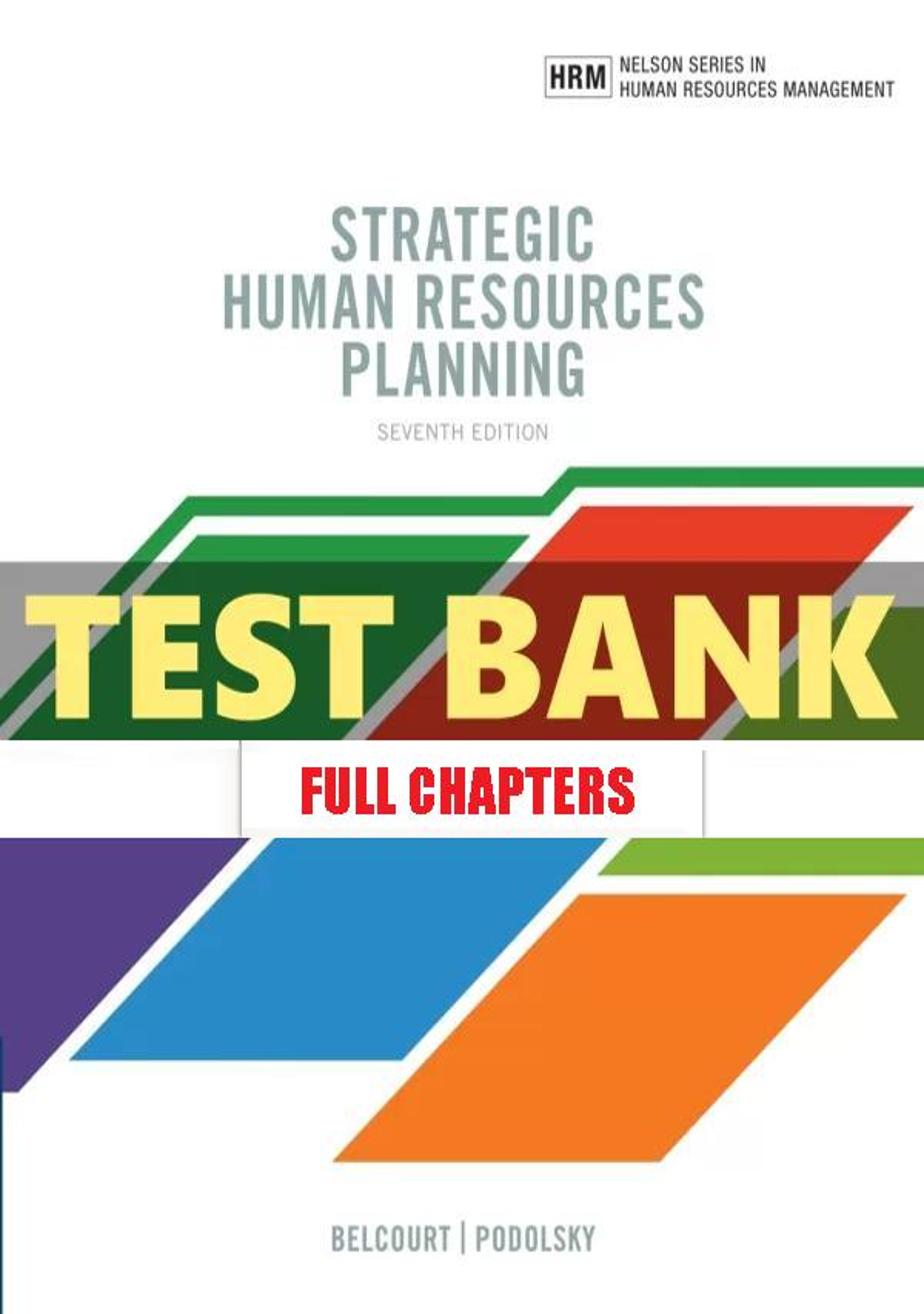 Test Bank for Strategic Human Resources Planning 7th Edition Belcourt