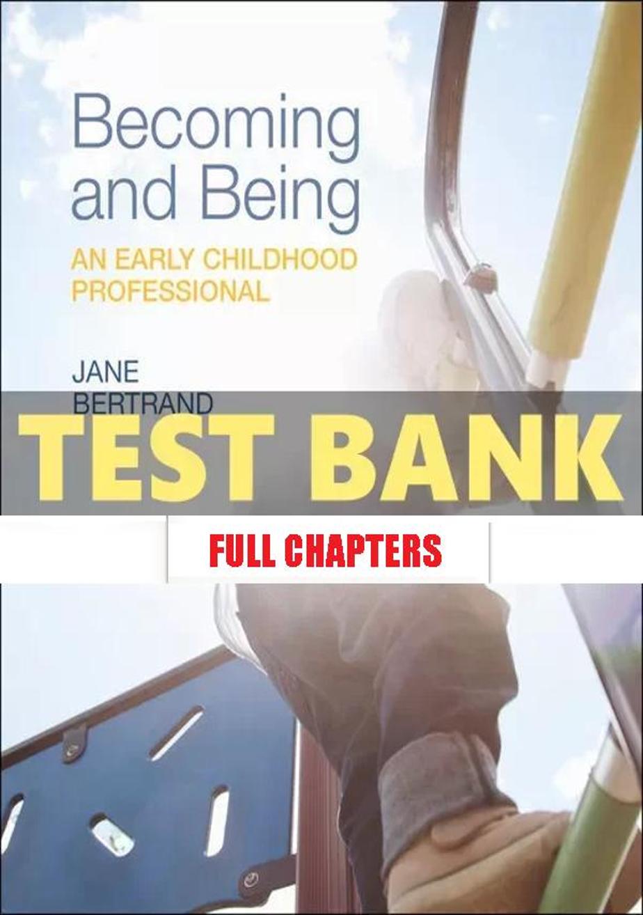 Test Bank for Becoming and Being an Early Childhood Professional 1st Edition Bertrand