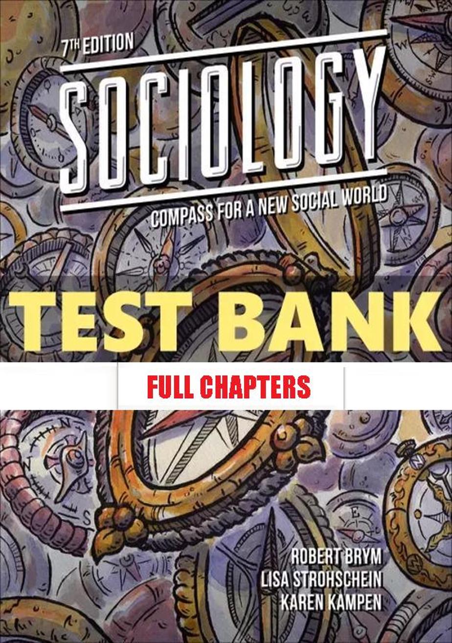 Test Bank for Sociology Compass for New Social World 7th Edition Brym