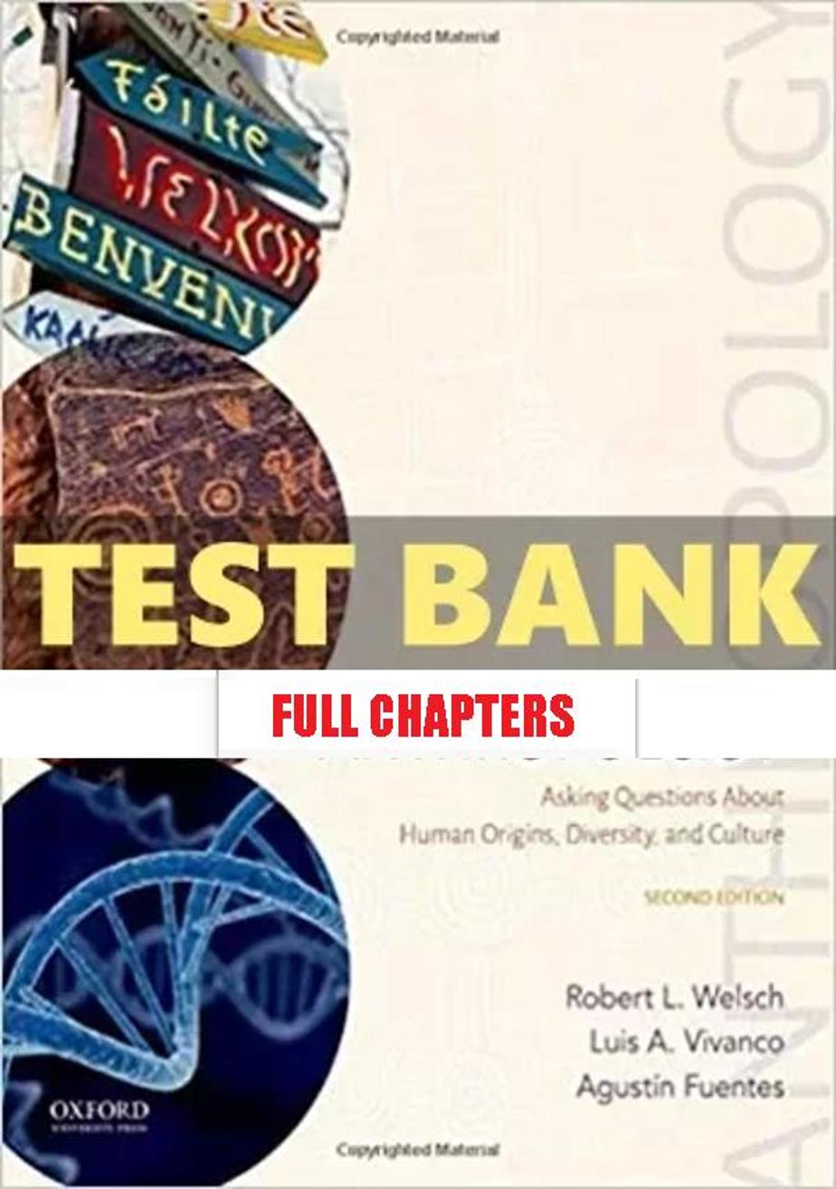 Test Bank for Anthropology Asking Questions About Human Origins Diversity and Culture 2nd Edition Welsch