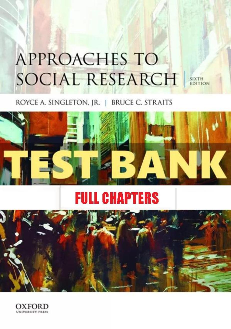 Test Bank for Approaches to Social Research 6th Edition Singleton