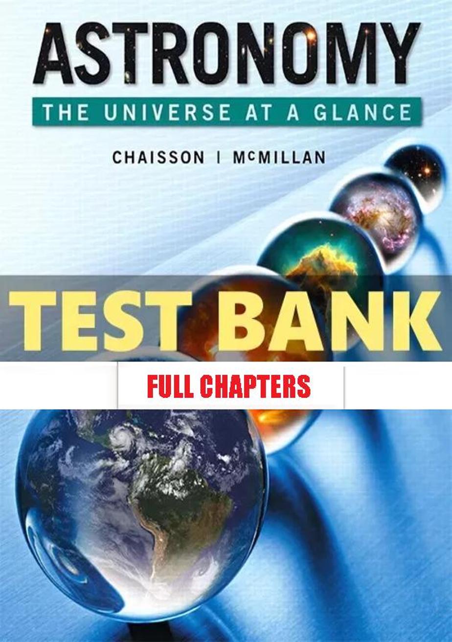 Test Bank for Astronomy The Universe at Glance 1st Edition Chaisson