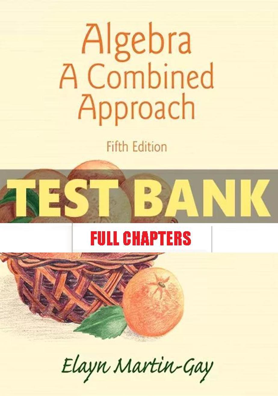 Test Bank for Algebra Combined Approach 5th Edition Martin Gay