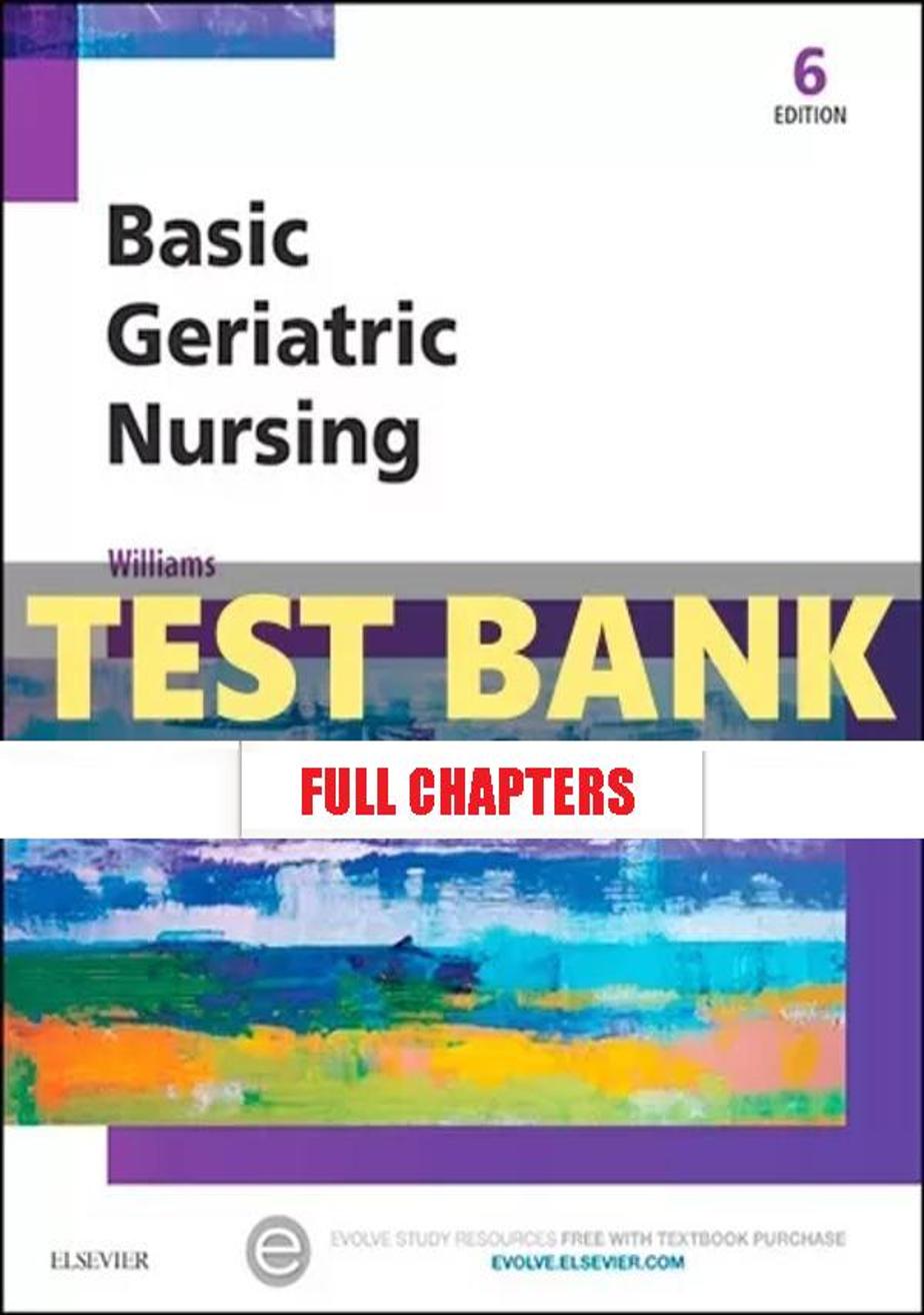 Test Bank for Basic Geriatric Nursing 6th Edition Williams