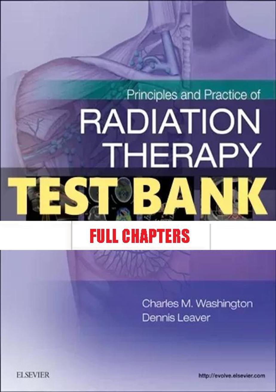 Test Bank for Principles and Practice of Radiation Therapy 4th Edition Washington