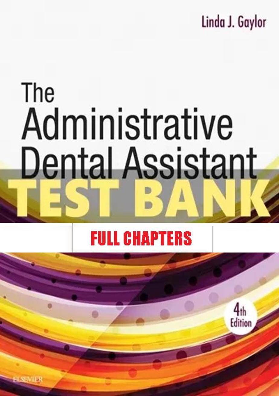 Test Bank for Administrative Dental Assistant 4th Edition Gaylor