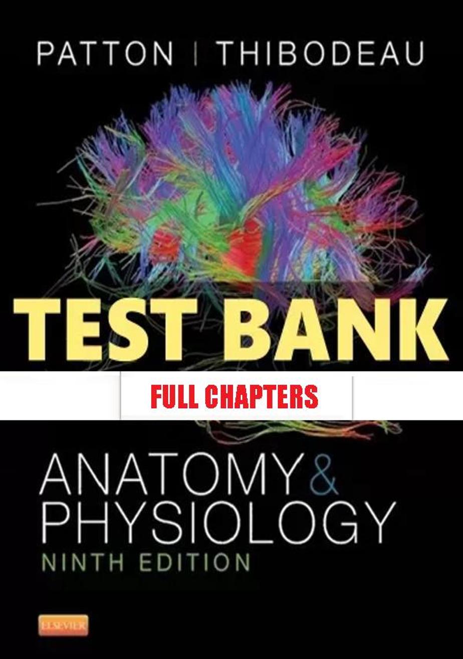 Test Bank for Anatomy and Physiology 9th Edition Patton